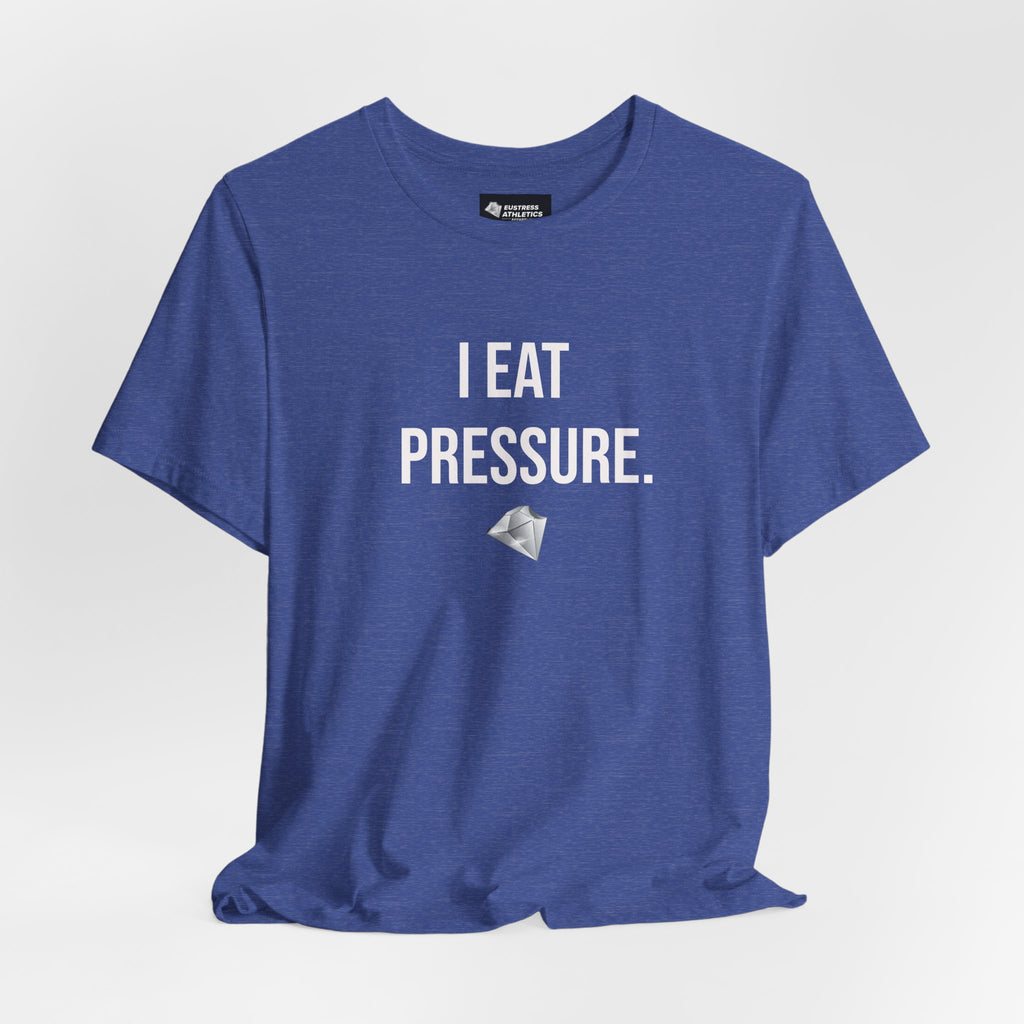 I EAT PRESSURE TEE