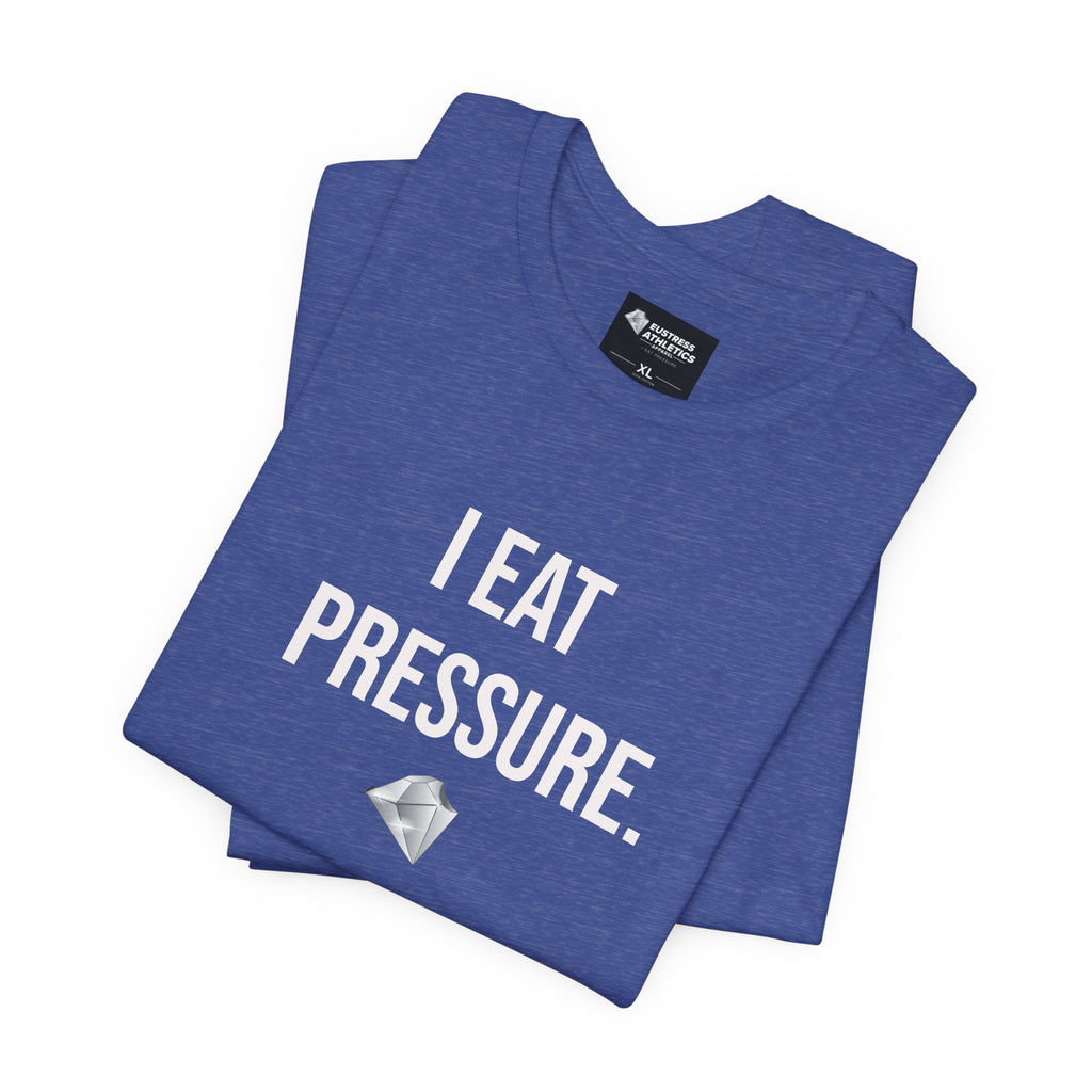 I EAT PRESSURE TEE