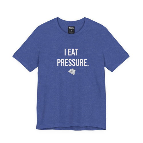 I EAT PRESSURE TEE