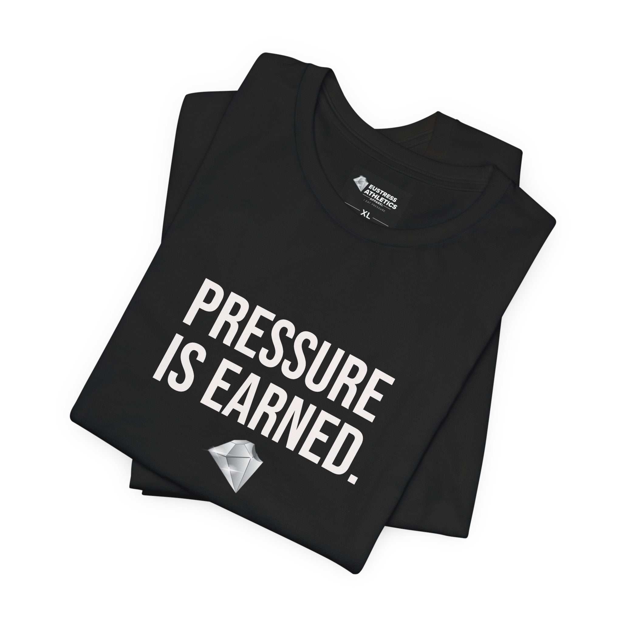 PRESSURE IS EARNED TEE