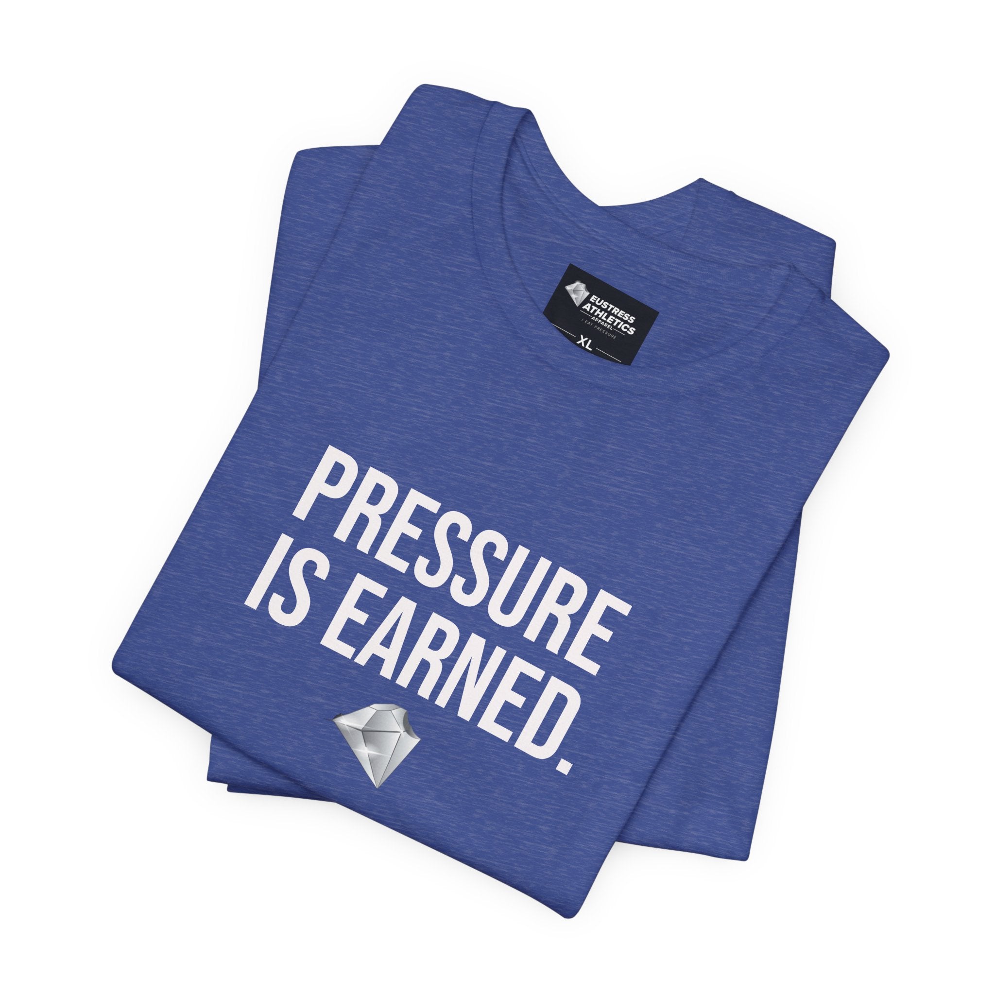 PRESSURE IS EARNED TEE